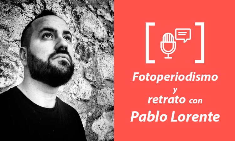 Entrevista fotógrafo Pablo Lorente